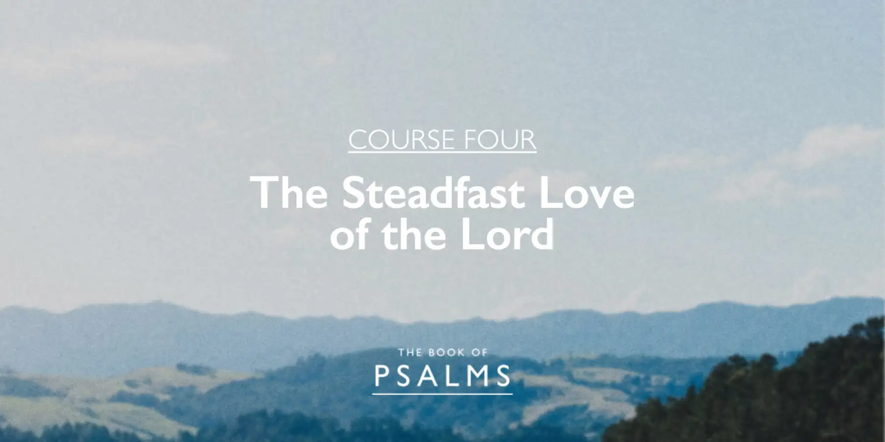 Psalms Part 4: The Steadfast Love of the Lord (C)